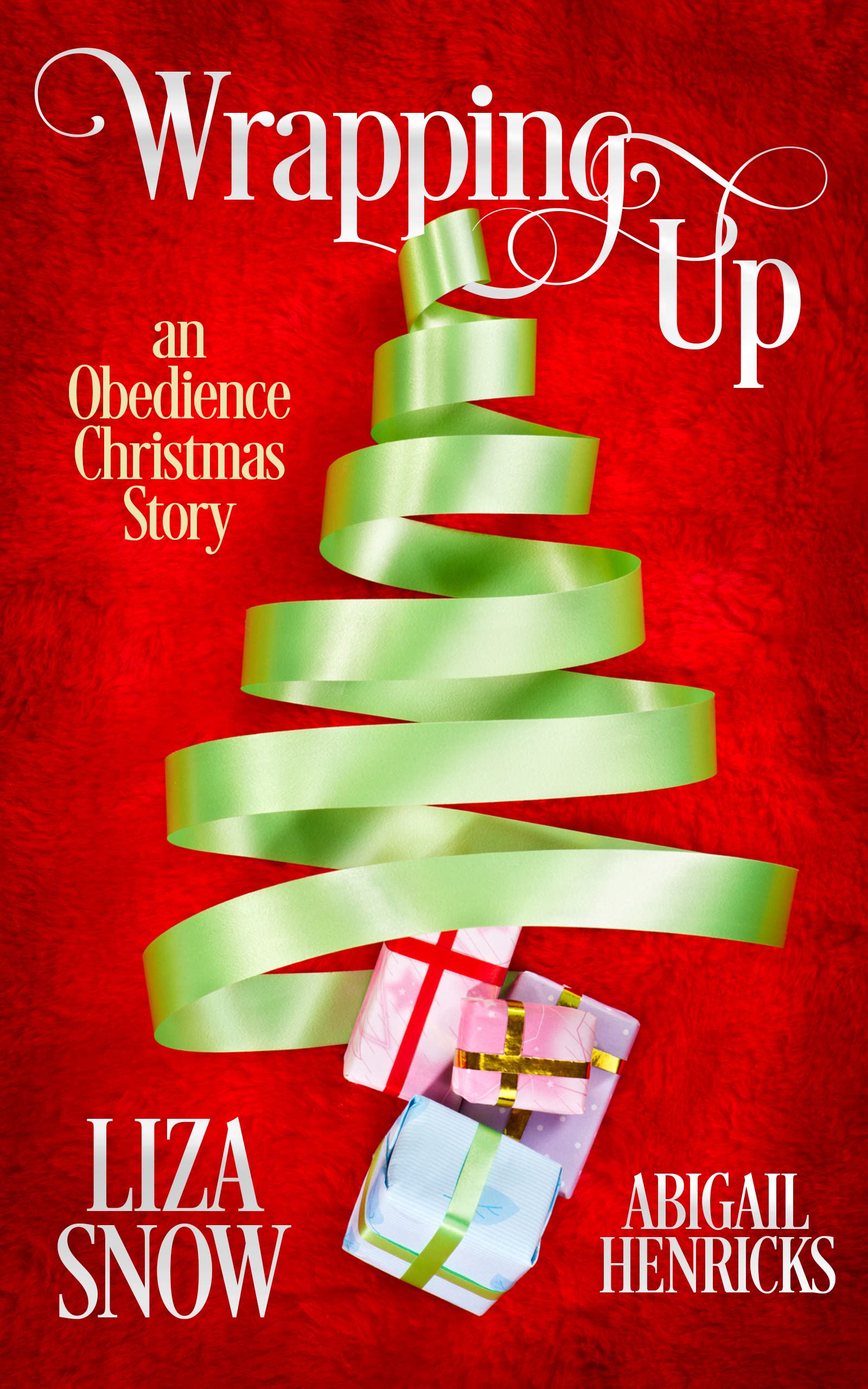 Wrapping Up: An Obedience Christmas Story (Kindle Edition)