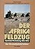 Der Afrikafeldzug: Rommels Wüstenkrieg 1941-1943 : der erste Einsatzreport in Farbe, deutsch, englisch, italienisch (German Edition)