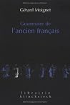 Grammaire De L'ancien Francais: Morphologie, Syntaxe (Librairie Klincksieck - Serie Linguistique) (French Edition) Grammaire De L'ancien Francais: Morphologie, Syntaxe (Librairie Klincksieck - Serie Linguistique) (French Edition)