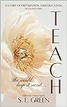 Teach by S.E.  Green