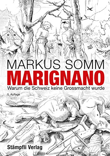 Marignano: Warum die Schweiz keine Grossmacht wurde (Hardcover)