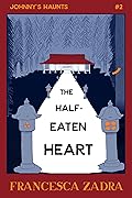 The Half-Eaten Heart
