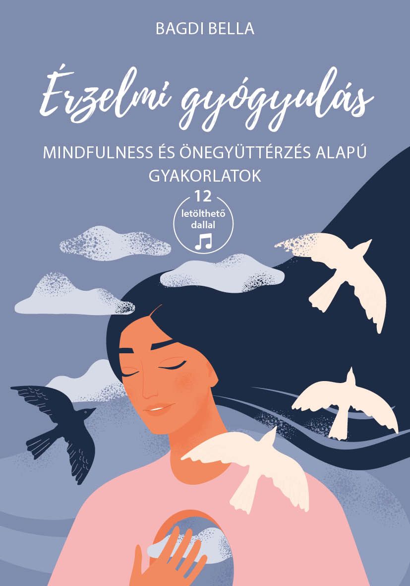 Érzelmi gyógyulás: Mindfulness és önegyüttérzés alapú gyakorlatok