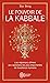Le pouvoir de la Kabbale: Les réponses ultimes aux questions les plus importantes de l'existence humaine