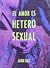 El amor es heterosexual