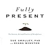 Fully Present Lib/E: The Science, Art, and Practice of Mindfulness