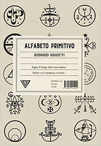 Alfabeto Primitivo. Segna il luogo dove una storia finisce e si comincia a vivere