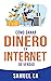 Cómo Ganar Dinero En Internet de Verdad: Métodos probados para trabajar desde casa (Spanish Edition)