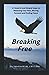 Breaking Free: 5 Simple and Powerful Steps to Releasing Your Pain, Clearing your Path, and Finding Peace.