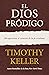 El Dios pródigo by Timothy J. Keller