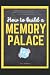 How to Build a Memory Palace Book One And Two: Memory Improvement Using Cutting Edge Memory Palace Techniques