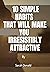 10 Simple Habits that will make you Irresistibly Attractive by Sarah Donald