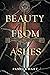 Beauty from Ashes