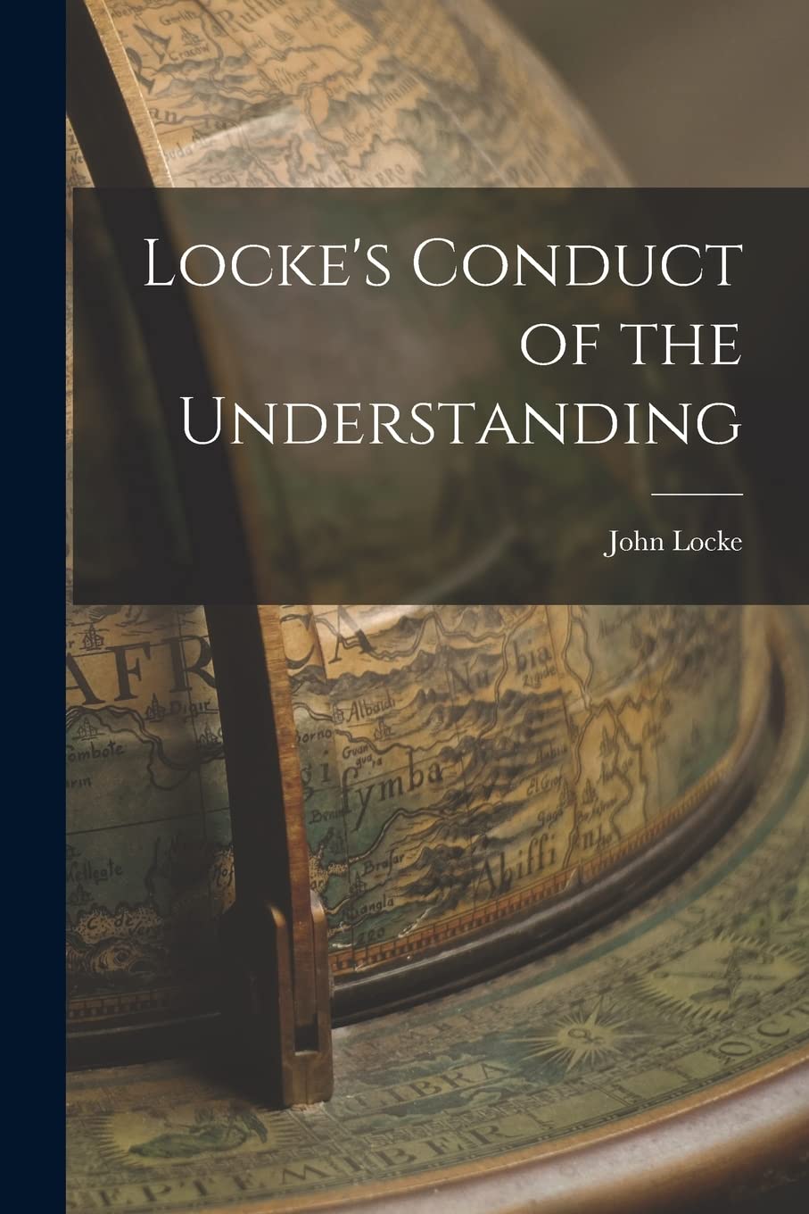 Locke's Conduct of the Understanding