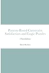 Pattern-Based Constraint Satisfaction and Logic Puzzles (Third Edition) Pattern-Based Constraint Satisfaction and Logic Puzzles (Third Edition)
