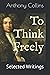 To Think Freely: Selected W...