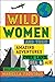 Wild Women: A collection of first-hand accounts from female explorers