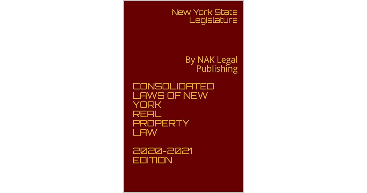 CONSOLIDATED LAWS OF NEW YORK REAL PROPERTY LAW 20202021 EDITION By