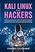 Kali Linux for Hackers: Computer hacking guide. Learning the secrets of wireless penetration testing, security tools and techniques for hacking with Kali Linux. Network attacks and exploitation.