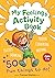 My Feelings Activity Book by Frances Mackay