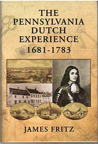 The Pennsylvania Dutch Experience 1681-1783 (Hardcover)