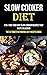 Slow Cooker: 170+ Fast and Easy Slow Cooker Recipes That Taste Delicious (The Ultimate Ketogenic Diet Recipes Book)