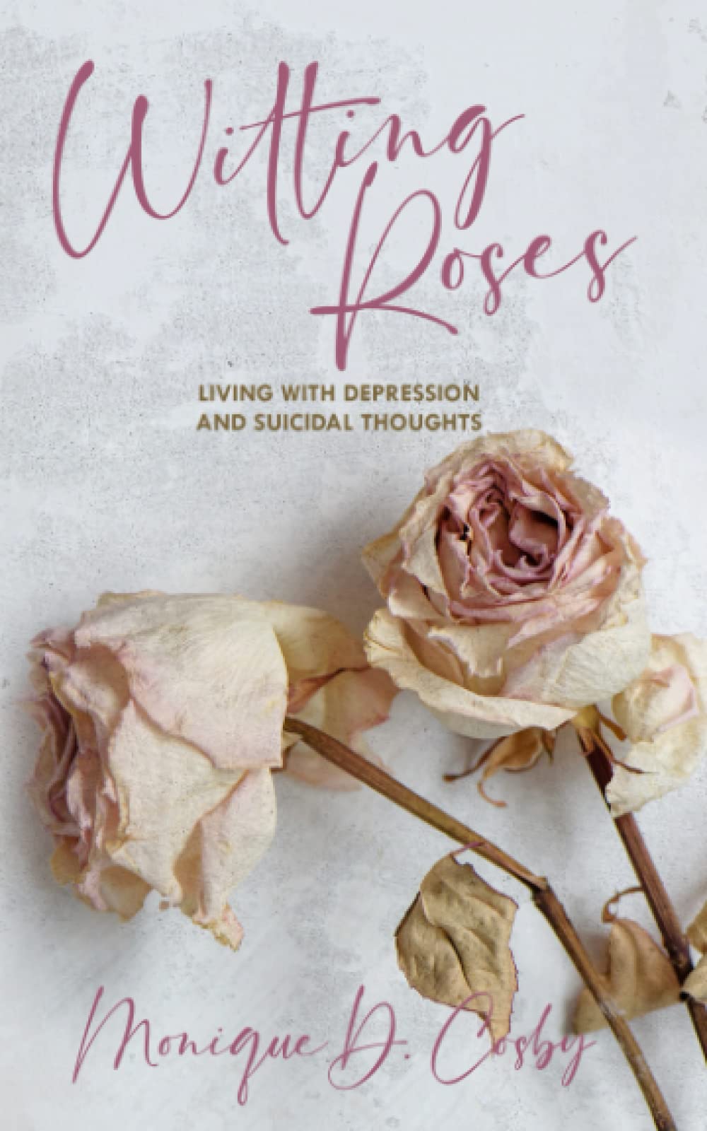 Wilting Roses: Living with Depression and Suicidal Thoughts