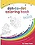 Dot-to-dot coloring book for kids age 5-8 by Casey Foster