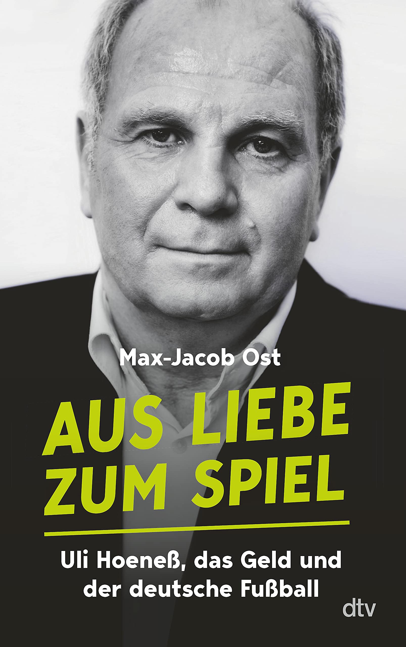 Aus Liebe zum Spiel: Uli Hoeneß, das Geld und der deutsche Fußball (Kindle Edition)