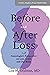 Before and After Loss