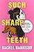 Such Sharp Teeth