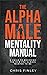 The Alpha Male Mentality Manual by Chris Finley