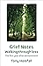 Grief Notes: Walking throug...
