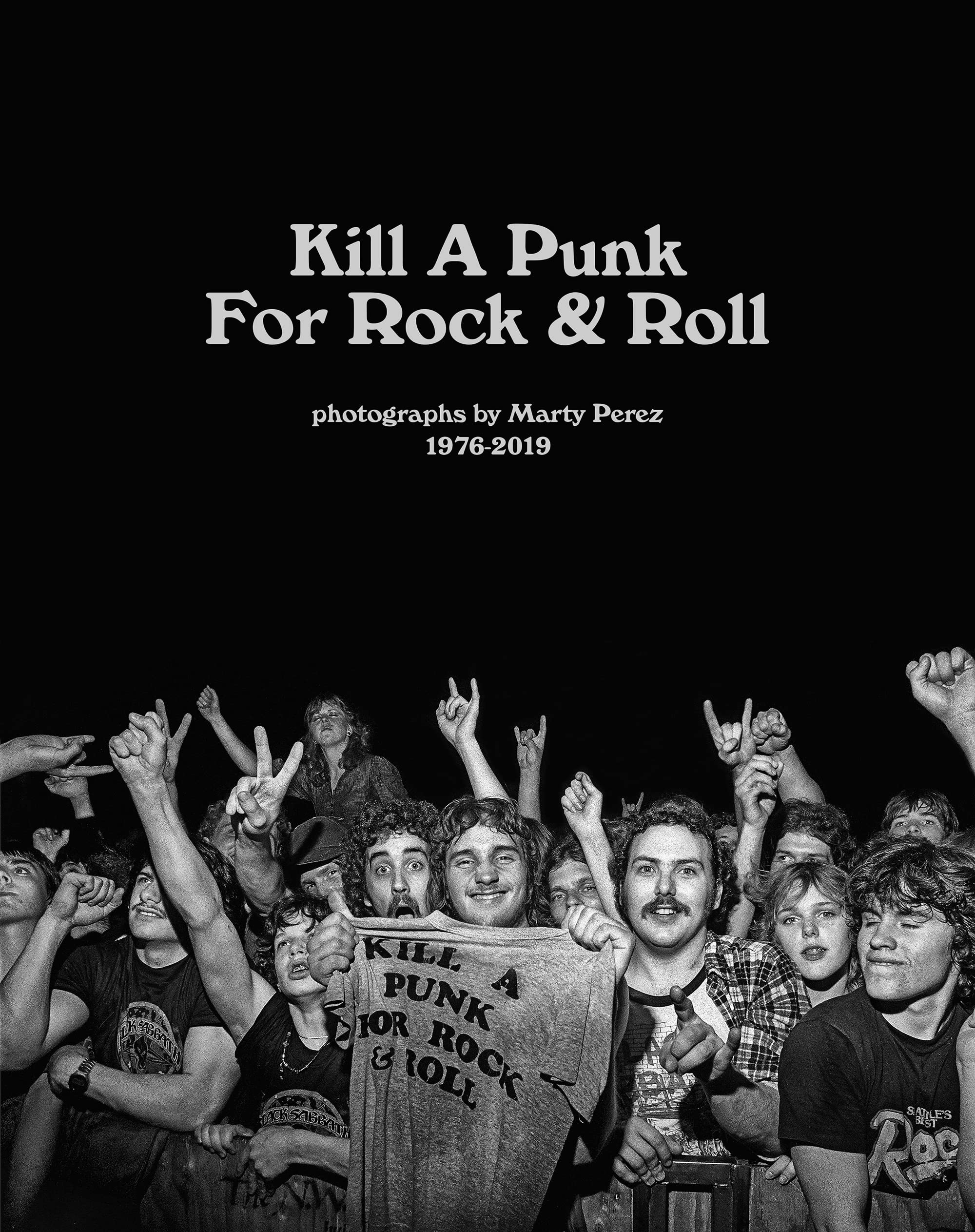 Kill A Punk For Rock & Roll - 1976-2019 Photographs by Marty Perez (Perfect Paperback)