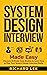 System Design Interview Made Easy: Discover 8 Simple Case Studies to Learn How to Pass Your System Design Interview Easily