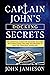 Captain John's DOCKING SECRETS: An essential guide for docking success with practical tips and techniques to master your boat handling (Captain John's Sailing Skills Series Book 2)