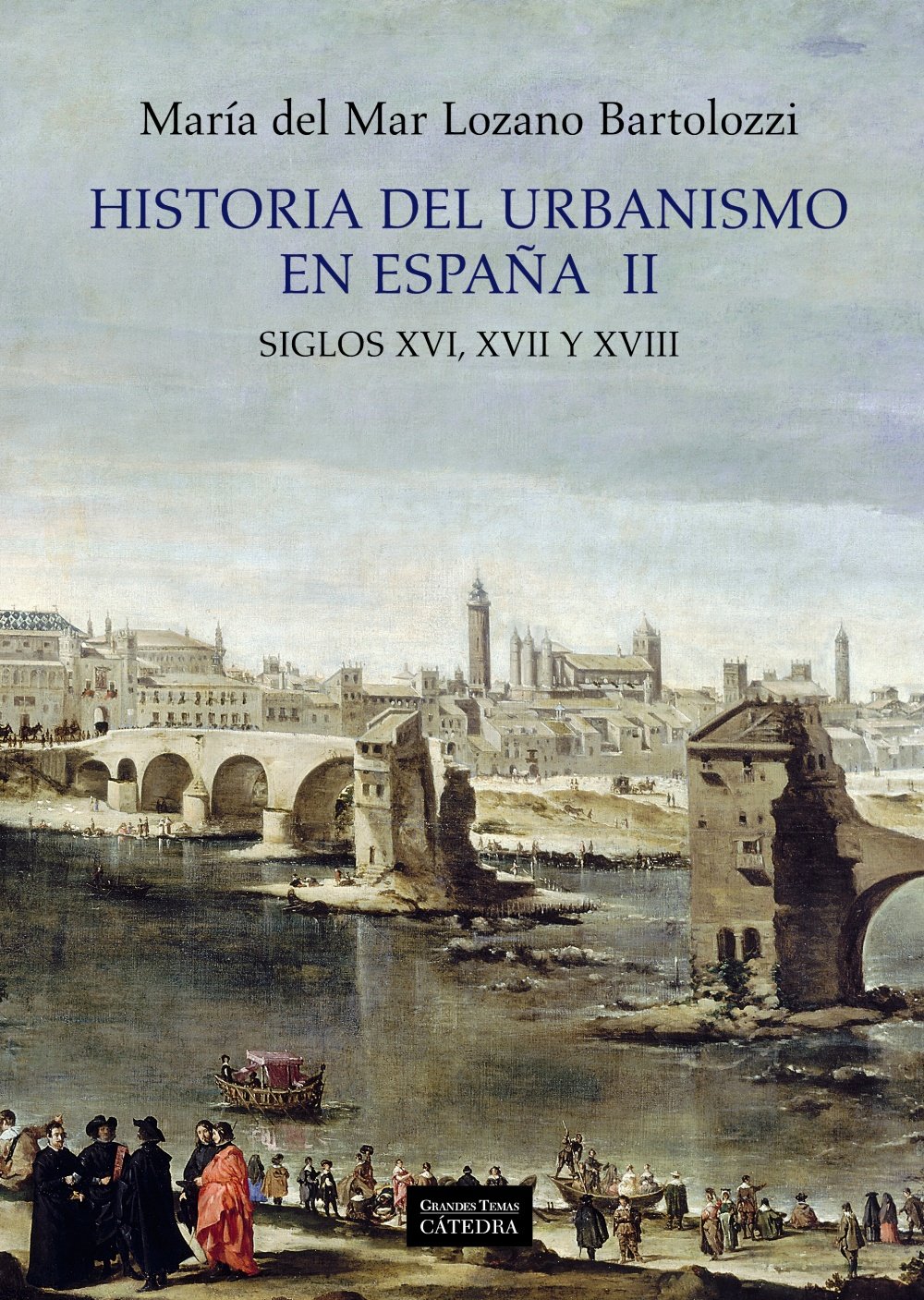 Historia del urbanismo en España II: Siglos XVI, XVII y XVIII (Arte) (Spanish Edition)