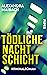 Tödliche Nachtschicht by Alexandra Maibach