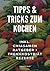 Tipps & Tricks zum Kochen -...