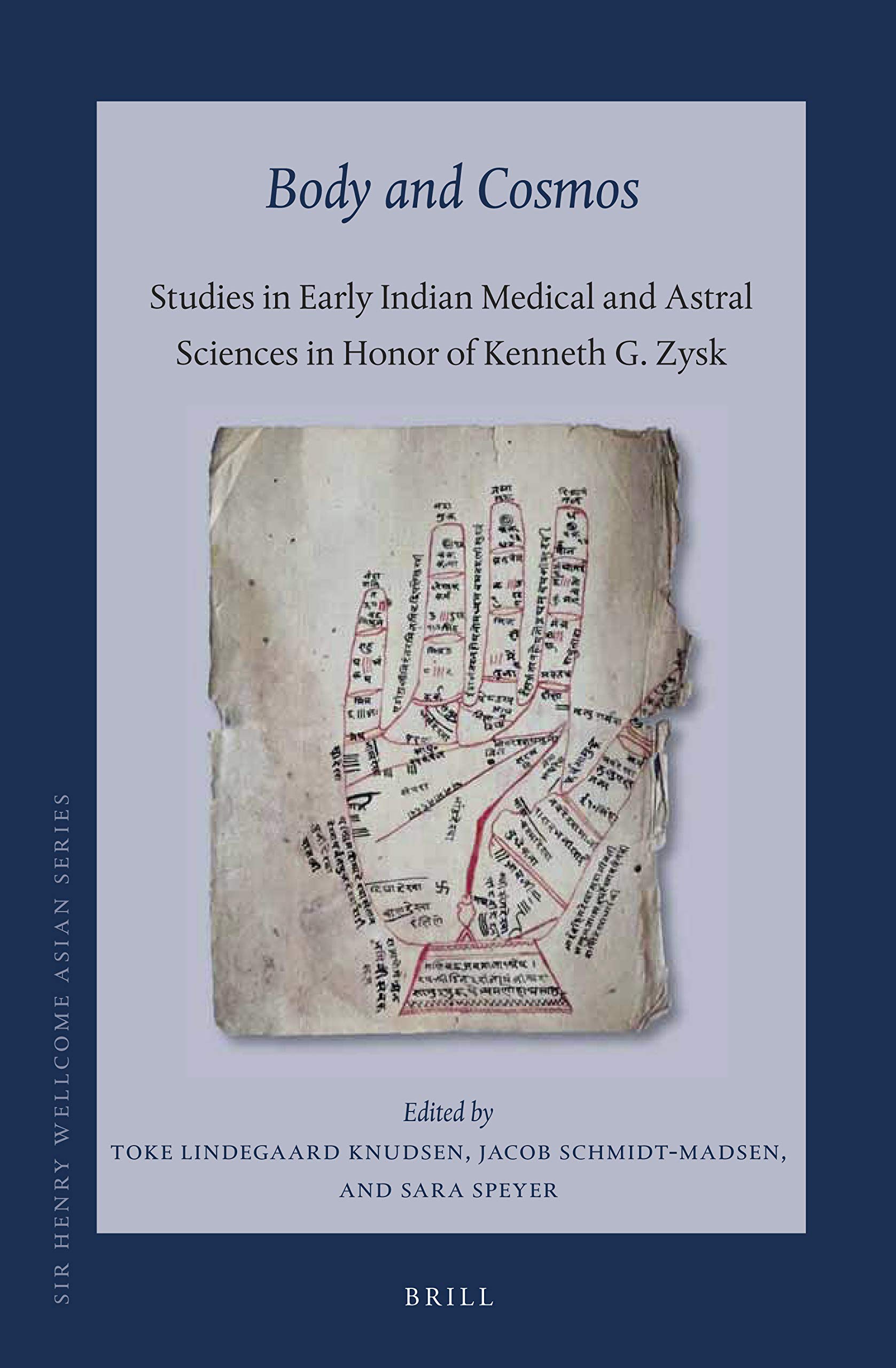 Body and Cosmos Studies in Early Indian Medical and Astral Sciences in Honor of Kenneth G. Zysk (Hardcover)