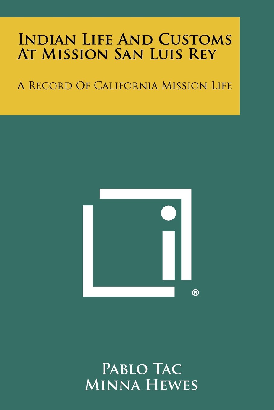 Indian Life And Customs At Mission San Luis Rey: A Record Of California Mission Life (Paperback)