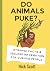 DO ANIMALS PUKE?: STRANGE FACTS & USELESS INFORMATION FOR CURIOUS PEOPLE