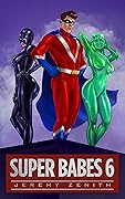 Super Babes 6: A LitRPG Superhero Adventure