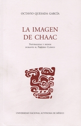 La imagen de Chaac. Naturalezas y signos durante el periodo clásico (Paperback)