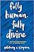 Fully Human, Fully Divine: An Advent Devotional for the Whole Self