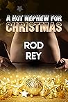 A Hot Nephew for Christmas by Rod Rey