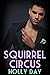 Squirrel Circus (A Scurry o...