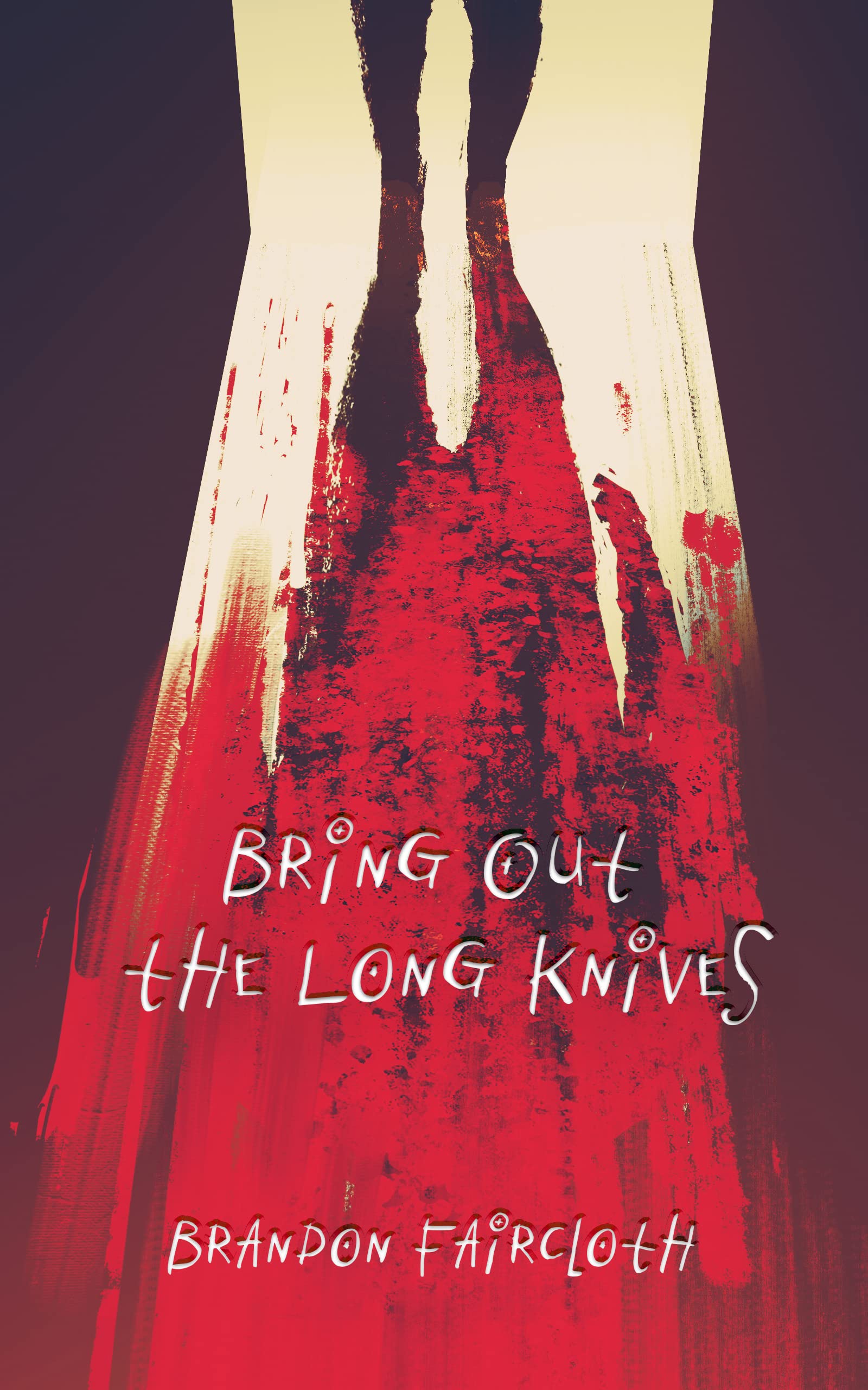 Bring Out the Long Knives (Kindle Edition)