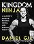 Kingdom Ninja: A Warrior's ...