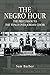 THE NEGRO HOUR by Sam Barber